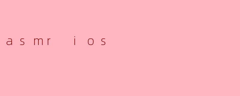 asmr ios